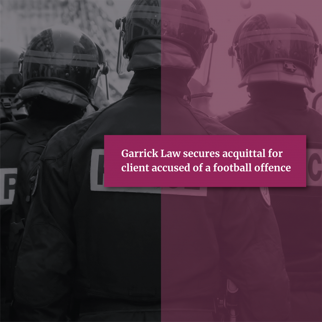 Garrick Law Secures Acquittal For A Client Accused Of Football Offence
